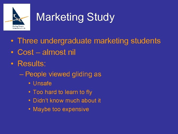 Marketing Study • Three undergraduate marketing students • Cost – almost nil • Results: