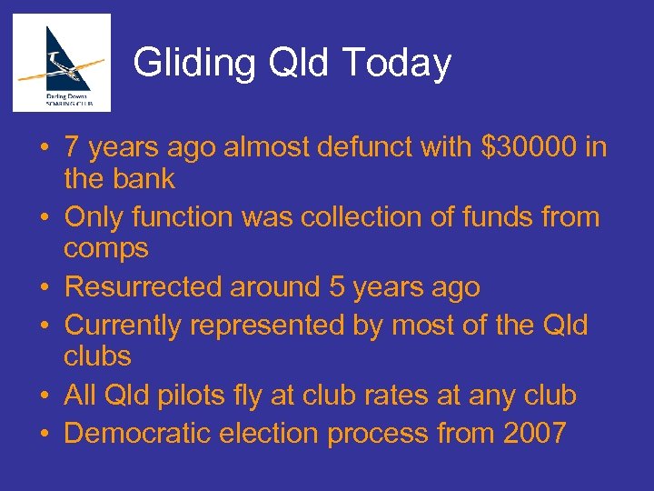 Gliding Qld Today • 7 years ago almost defunct with $30000 in the bank