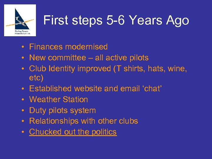 First steps 5 -6 Years Ago • Finances modernised • New committee – all