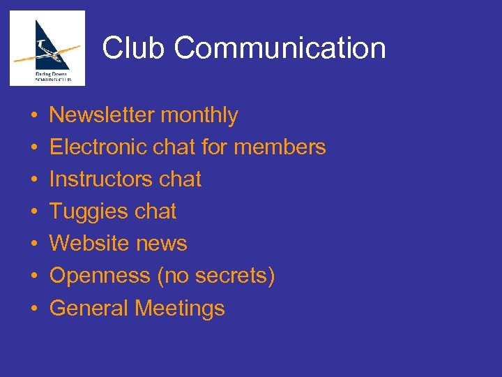 Club Communication • • Newsletter monthly Electronic chat for members Instructors chat Tuggies chat