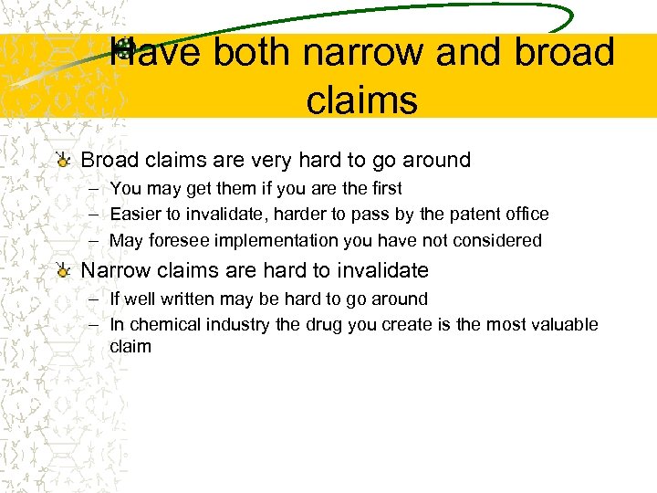 Have both narrow and broad claims Broad claims are very hard to go around