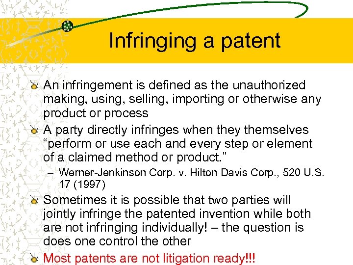 Infringing a patent An infringement is defined as the unauthorized making, using, selling, importing