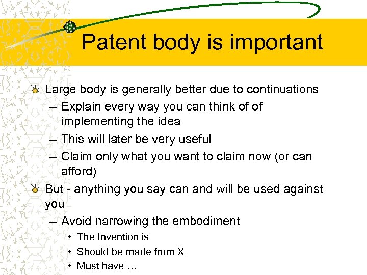 Patent body is important Large body is generally better due to continuations – Explain