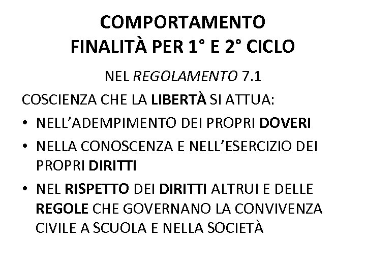COMPORTAMENTO FINALITÀ PER 1° E 2° CICLO NEL REGOLAMENTO 7. 1 COSCIENZA CHE LA