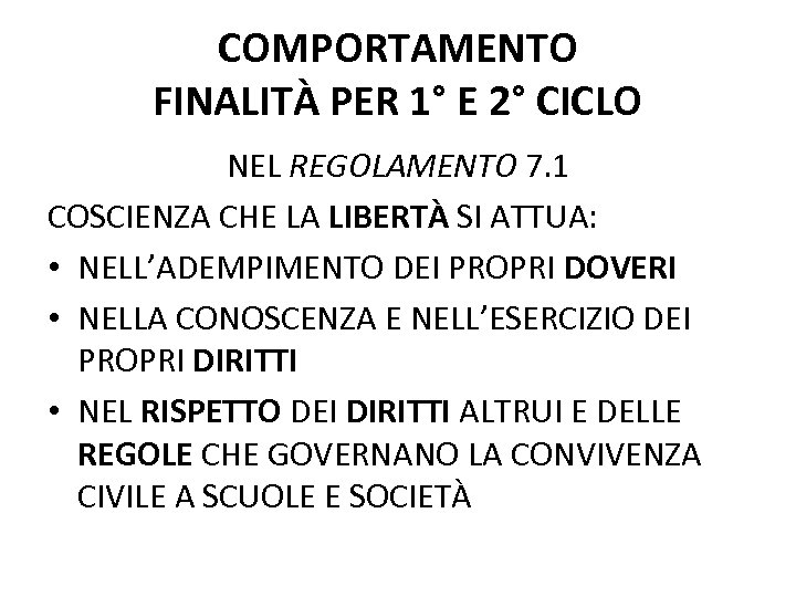 COMPORTAMENTO FINALITÀ PER 1° E 2° CICLO NEL REGOLAMENTO 7. 1 COSCIENZA CHE LA
