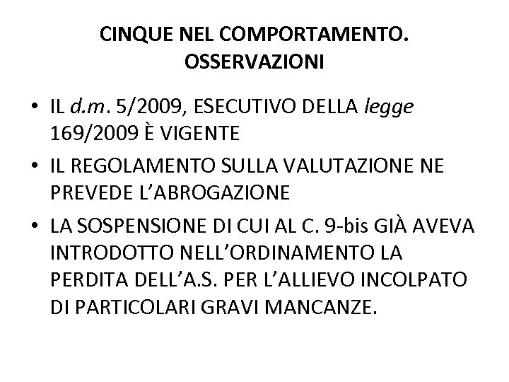 CINQUE NEL COMPORTAMENTO. OSSERVAZIONI • IL d. m. 5/2009, ESECUTIVO DELLA legge 169/2009 È