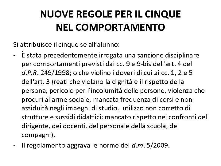NUOVE REGOLE PER IL CINQUE NEL COMPORTAMENTO Si attribuisce il cinque se all’alunno: -