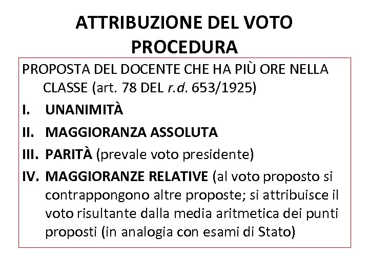 ATTRIBUZIONE DEL VOTO PROCEDURA PROPOSTA DEL DOCENTE CHE HA PIÙ ORE NELLA CLASSE (art.