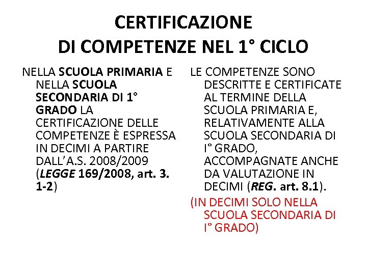 CERTIFICAZIONE DI COMPETENZE NEL 1° CICLO NELLA SCUOLA PRIMARIA E LE COMPETENZE SONO NELLA