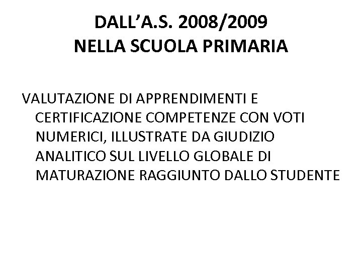 DALL’A. S. 2008/2009 NELLA SCUOLA PRIMARIA VALUTAZIONE DI APPRENDIMENTI E CERTIFICAZIONE COMPETENZE CON VOTI