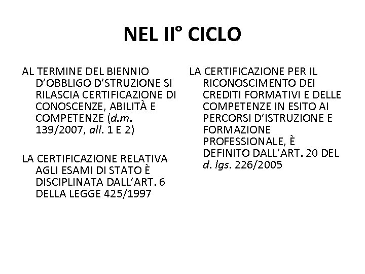 NEL II° CICLO AL TERMINE DEL BIENNIO LA CERTIFICAZIONE PER IL D’OBBLIGO D’STRUZIONE SI