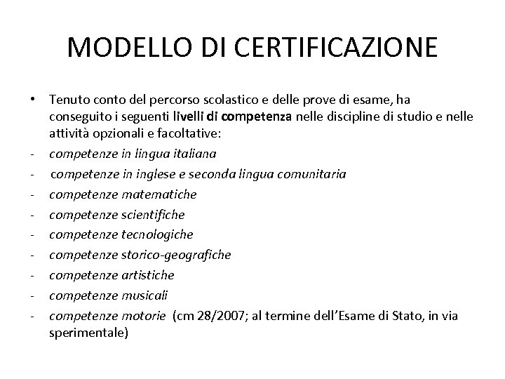 MODELLO DI CERTIFICAZIONE • Tenuto conto del percorso scolastico e delle prove di esame,