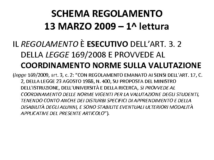 SCHEMA REGOLAMENTO 13 MARZO 2009 – 1^ lettura IL REGOLAMENTO È ESECUTIVO DELL’ART. 3.