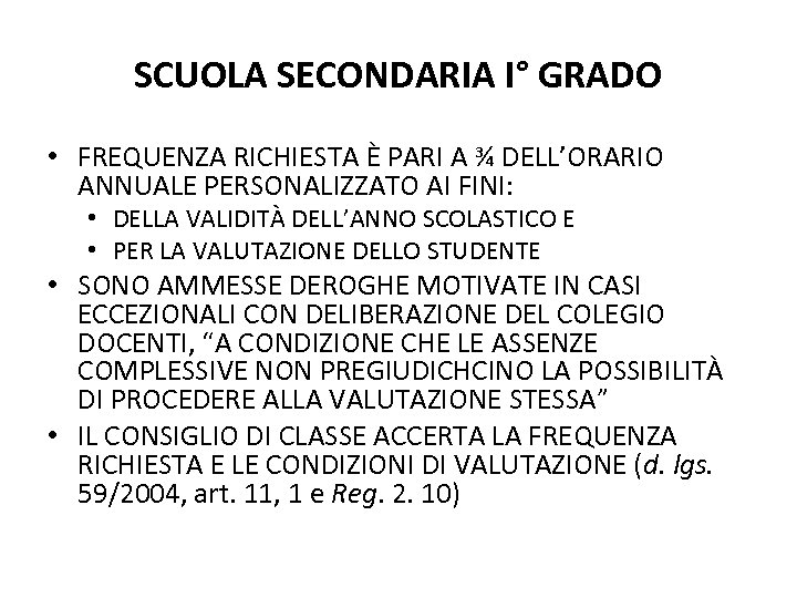 SCUOLA SECONDARIA I° GRADO • FREQUENZA RICHIESTA È PARI A ¾ DELL’ORARIO ANNUALE PERSONALIZZATO