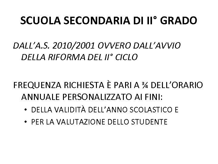 SCUOLA SECONDARIA DI II° GRADO DALL’A. S. 2010/2001 OVVERO DALL’AVVIO DELLA RIFORMA DEL II°