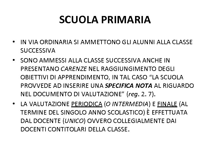 SCUOLA PRIMARIA • IN VIA ORDINARIA SI AMMETTONO GLI ALUNNI ALLA CLASSE SUCCESSIVA •