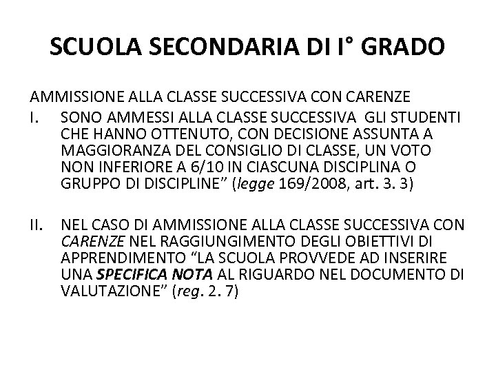 SCUOLA SECONDARIA DI I° GRADO AMMISSIONE ALLA CLASSE SUCCESSIVA CON CARENZE I. SONO AMMESSI