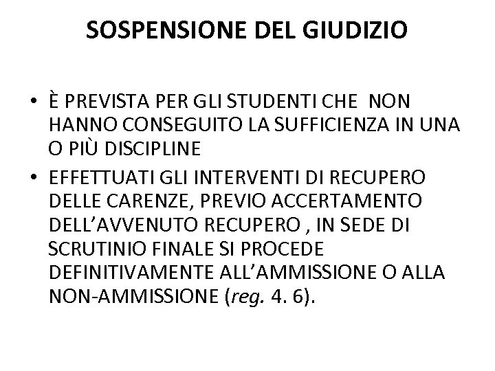 SOSPENSIONE DEL GIUDIZIO • È PREVISTA PER GLI STUDENTI CHE NON HANNO CONSEGUITO LA