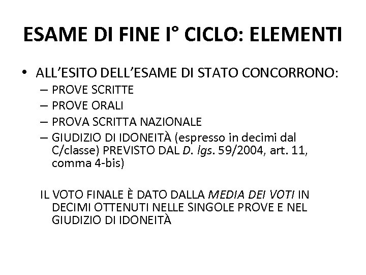 ESAME DI FINE I° CICLO: ELEMENTI • ALL’ESITO DELL’ESAME DI STATO CONCORRONO: – PROVE