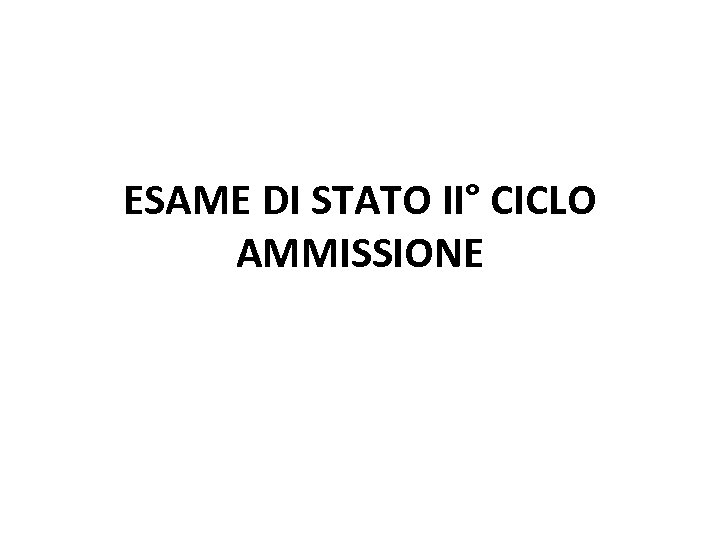 ESAME DI STATO II° CICLO AMMISSIONE 