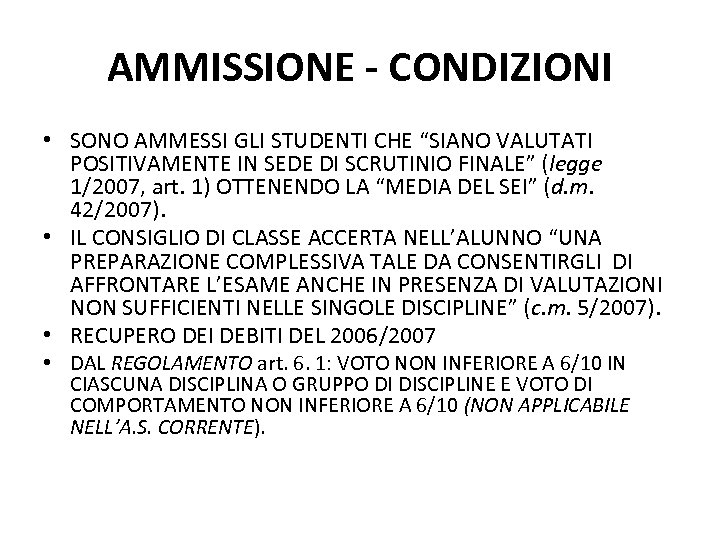 AMMISSIONE - CONDIZIONI • SONO AMMESSI GLI STUDENTI CHE “SIANO VALUTATI POSITIVAMENTE IN SEDE
