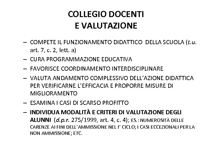 COLLEGIO DOCENTI E VALUTAZIONE – COMPETE IL FUNZIONAMENTO DIDATTICO DELLA SCUOLA (t. u. art.