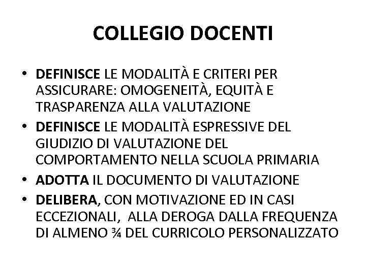 COLLEGIO DOCENTI • DEFINISCE LE MODALITÀ E CRITERI PER ASSICURARE: OMOGENEITÀ, EQUITÀ E TRASPARENZA
