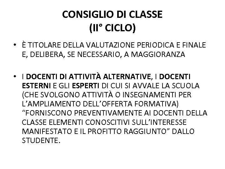 CONSIGLIO DI CLASSE (II° CICLO) • È TITOLARE DELLA VALUTAZIONE PERIODICA E FINALE E,