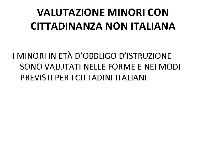 VALUTAZIONE MINORI CON CITTADINANZA NON ITALIANA I MINORI IN ETÀ D’OBBLIGO D’ISTRUZIONE SONO VALUTATI