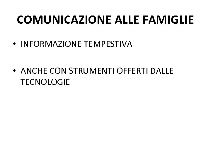 COMUNICAZIONE ALLE FAMIGLIE • INFORMAZIONE TEMPESTIVA • ANCHE CON STRUMENTI OFFERTI DALLE TECNOLOGIE 
