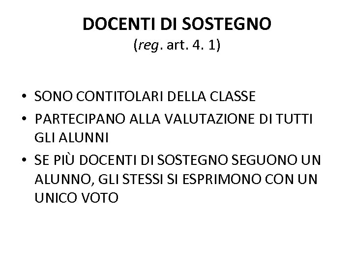 DOCENTI DI SOSTEGNO (reg. art. 4. 1) • SONO CONTITOLARI DELLA CLASSE • PARTECIPANO