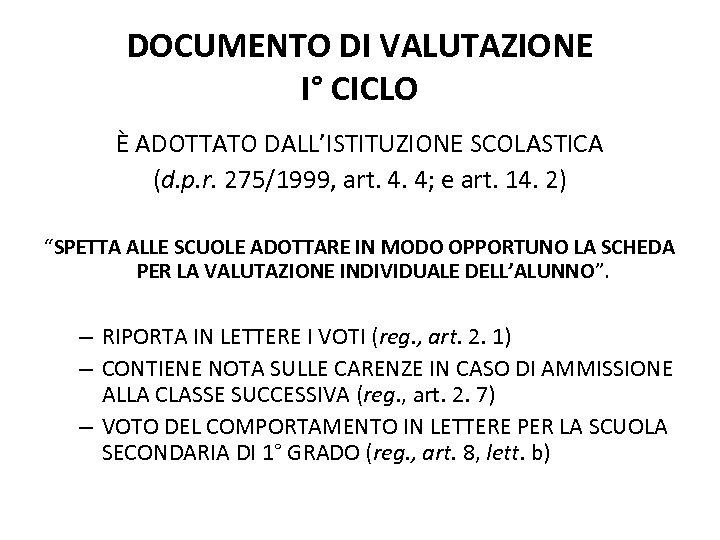 DOCUMENTO DI VALUTAZIONE I° CICLO È ADOTTATO DALL’ISTITUZIONE SCOLASTICA (d. p. r. 275/1999, art.