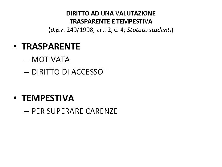 DIRITTO AD UNA VALUTAZIONE TRASPARENTE E TEMPESTIVA (d. p. r. 249/1998, art. 2, c.