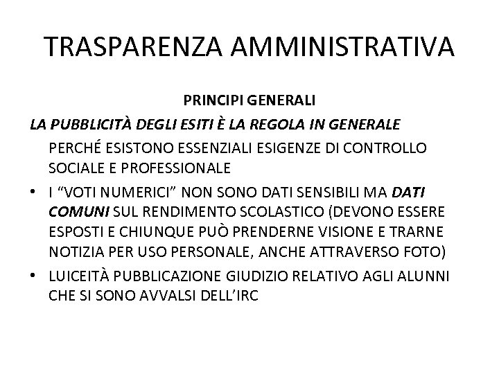 TRASPARENZA AMMINISTRATIVA PRINCIPI GENERALI LA PUBBLICITÀ DEGLI ESITI È LA REGOLA IN GENERALE PERCHÉ