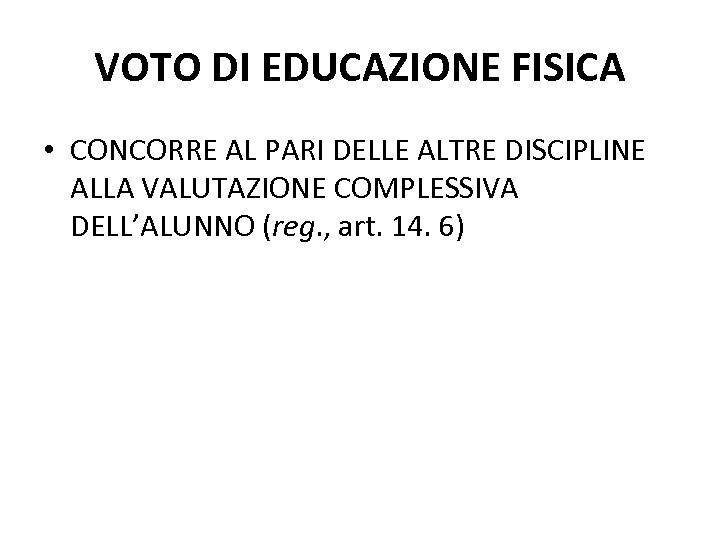 VOTO DI EDUCAZIONE FISICA • CONCORRE AL PARI DELLE ALTRE DISCIPLINE ALLA VALUTAZIONE COMPLESSIVA