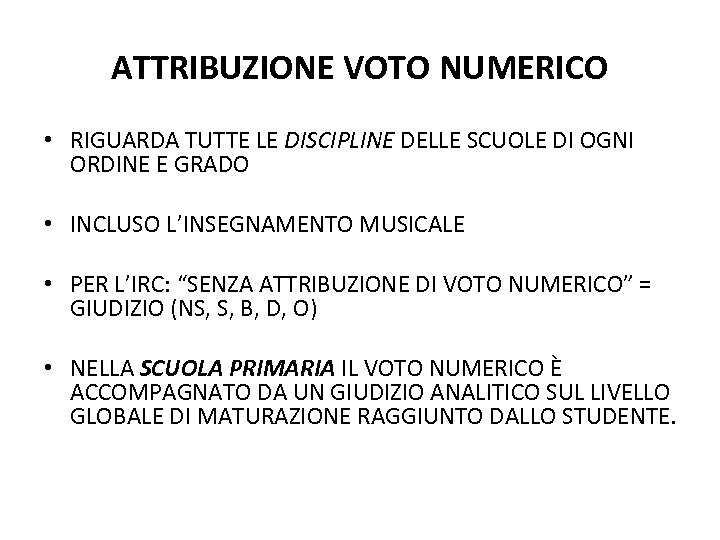 ATTRIBUZIONE VOTO NUMERICO • RIGUARDA TUTTE LE DISCIPLINE DELLE SCUOLE DI OGNI ORDINE E