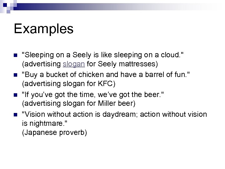 Examples n n "Sleeping on a Seely is like sleeping on a cloud. "