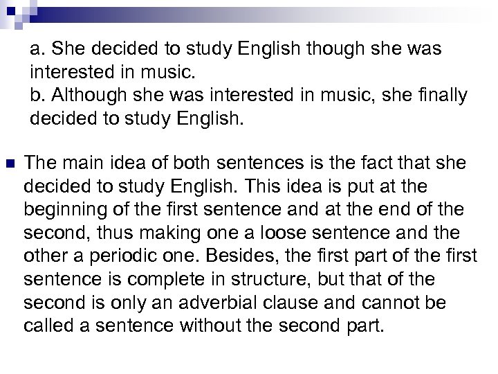 a. She decided to study English though she was interested in music. b. Although