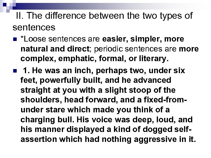  II. The difference between the two types of sentences n n *Loose sentences