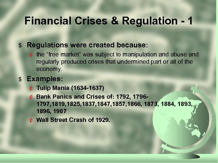 Financial Crises & Regulation - 1 $ Regulations were created because: ¢ the “free