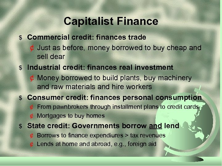 Capitalist Finance $ $ $ Commercial credit: finances trade ¢ Just as before, money