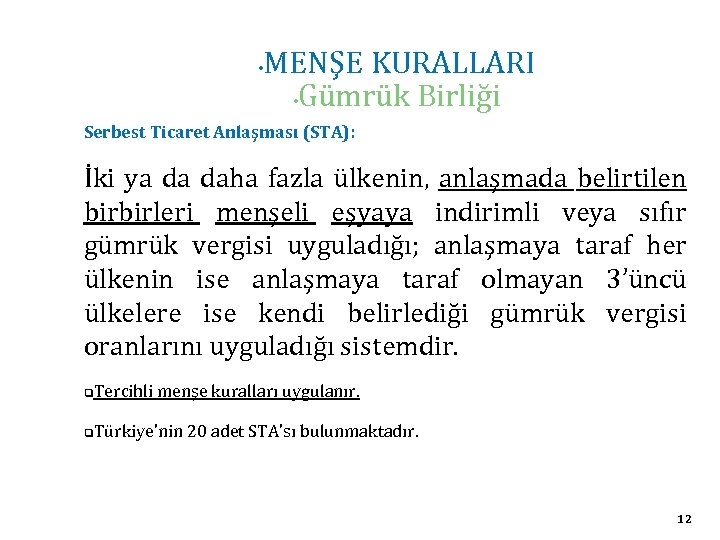  • MENŞE KURALLARI • Gümrük Birliği Serbest Ticaret Anlaşması (STA): İki ya da