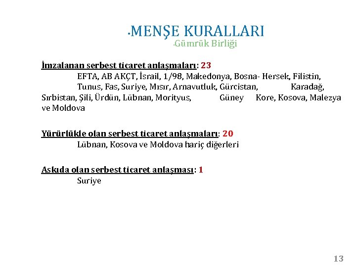  • MENŞE KURALLARI • Gümrük Birliği İmzalanan serbest ticaret anlaşmaları: 23 EFTA, AB