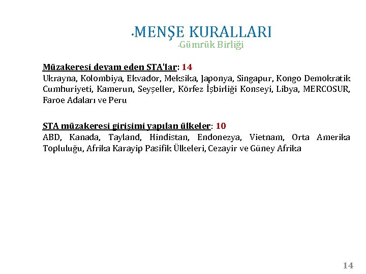  • MENŞE KURALLARI • Gümrük Birliği Müzakeresi devam eden STA’lar: 14 Ukrayna, Kolombiya,