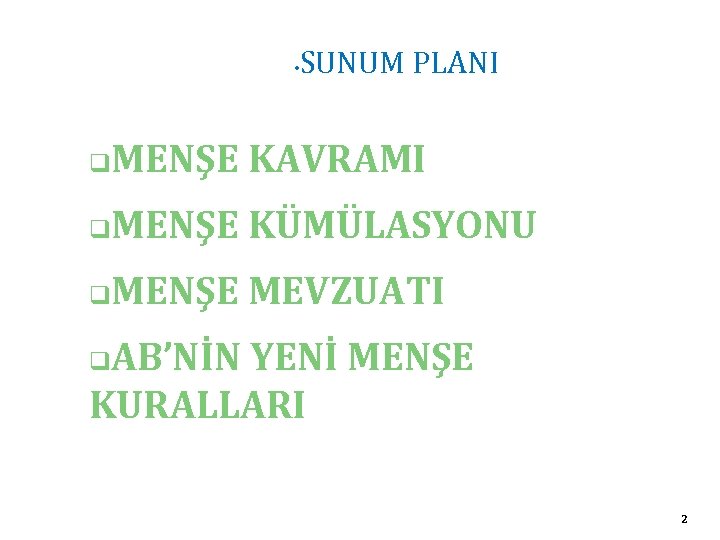  • SUNUM PLANI q MENŞE KAVRAMI q MENŞE KÜMÜLASYONU q MENŞE MEVZUATI AB’NİN