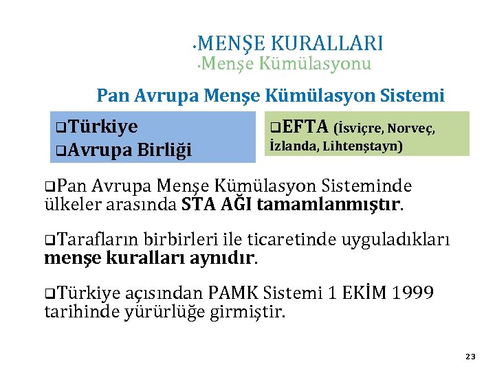  • MENŞE KURALLARI • Menşe Kümülasyonu Pan Avrupa Menşe Kümülasyon Sistemi q. Türkiye