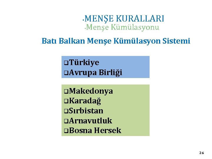  • MENŞE KURALLARI • Menşe Kümülasyonu Batı Balkan Menşe Kümülasyon Sistemi q. Türkiye