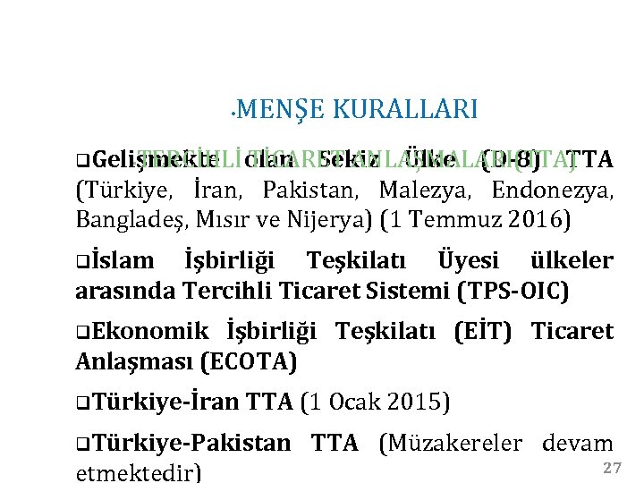  • MENŞE KURALLARI • TERCİHLİ TİCARET ANLAŞMALARI(TTA) q. Gelişmekte olan Sekiz Ülke (D-8)