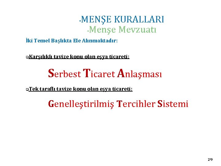  • MENŞE KURALLARI • Menşe Mevzuatı İki Temel Başlıkta Ele Alınmaktadır: q. Karşılıklı