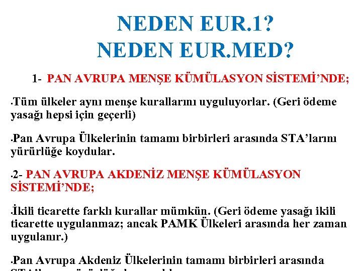 NEDEN EUR. 1? NEDEN EUR. MED? 1 - PAN AVRUPA MENŞE KÜMÜLASYON SİSTEMİ’NDE; Tüm